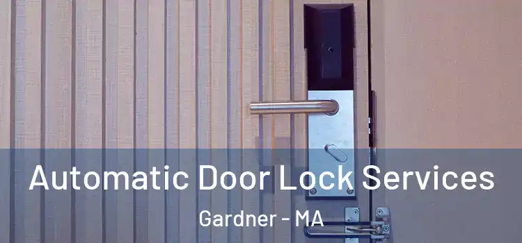  Automatic Door Lock Services Gardner - MA