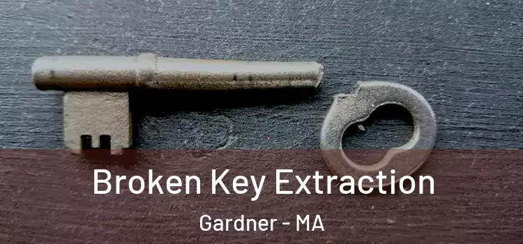  Broken Key Extraction Gardner - MA