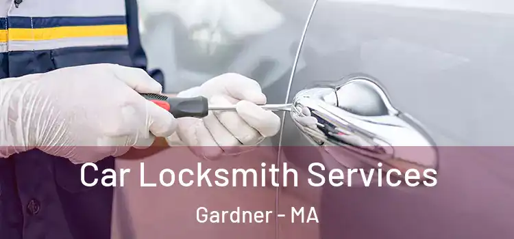  Car Locksmith Services Gardner - MA