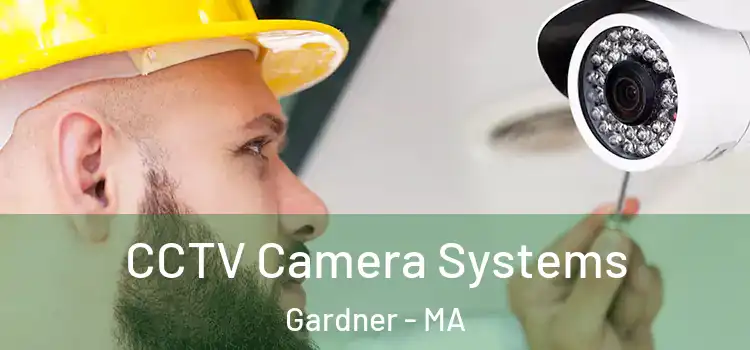  CCTV Camera Systems Gardner - MA