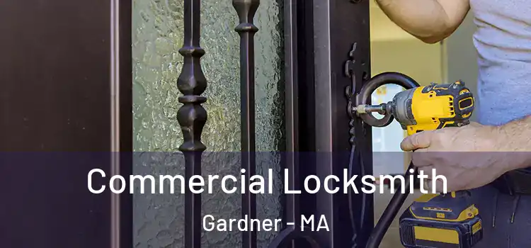  Commercial Locksmith Gardner - MA