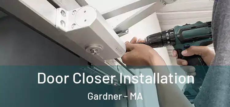 Door Closer Installation Gardner - MA