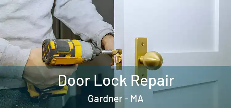 Door Lock Repair Gardner - MA