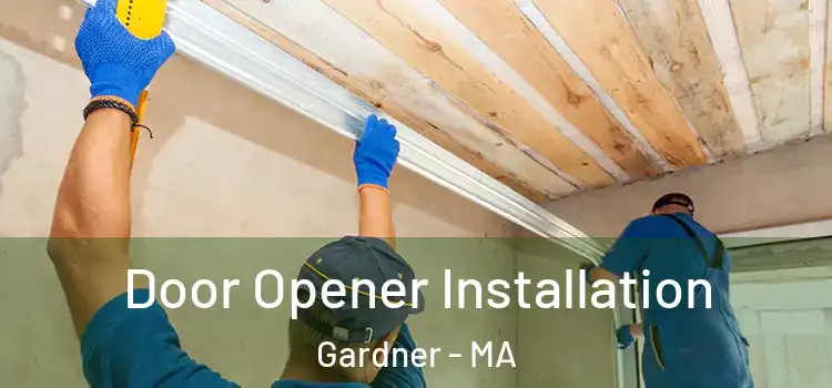  Door Opener Installation Gardner - MA