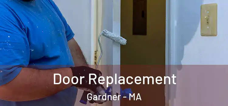  Door Replacement Gardner - MA