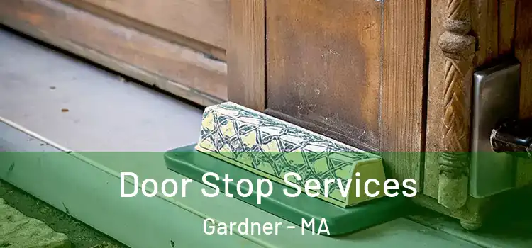  Door Stop Services Gardner - MA