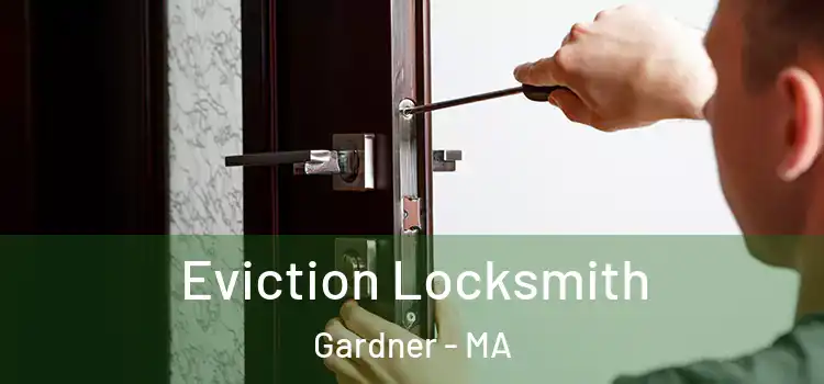  Eviction Locksmith Gardner - MA