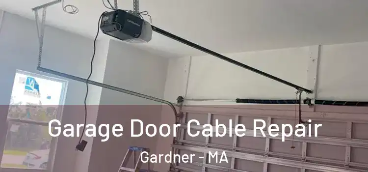  Garage Door Cable Repair Gardner - MA