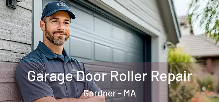  Garage Door Roller Repair Gardner - MA