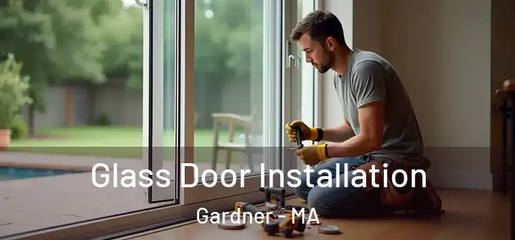  Glass Door Installation Gardner - MA