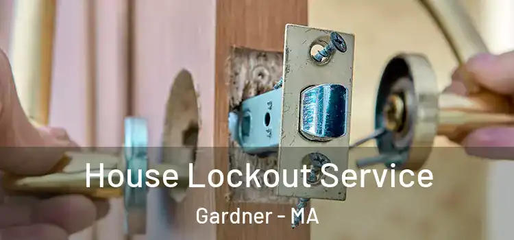  House Lockout Service Gardner - MA