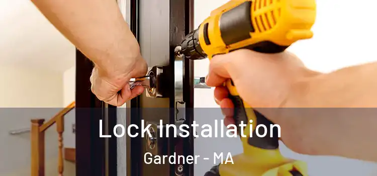  Lock Installation Gardner - MA