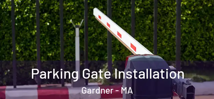  Parking Gate Installation Gardner - MA