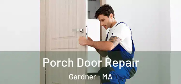  Porch Door Repair Gardner - MA