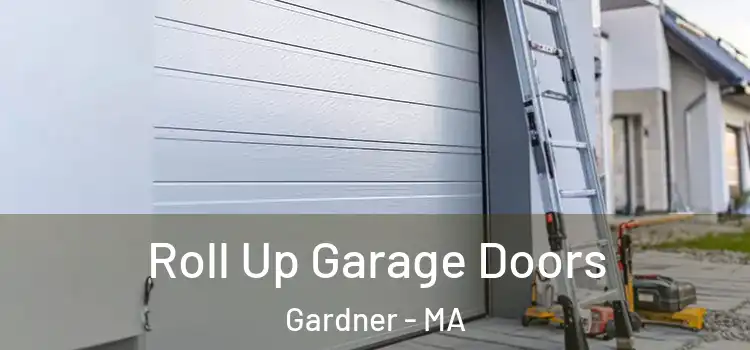  Roll Up Garage Doors Gardner - MA