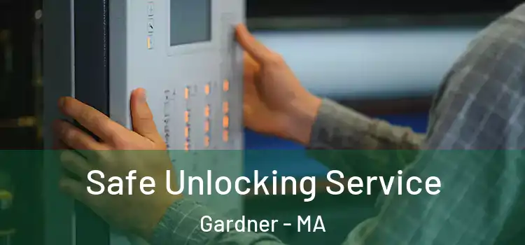 Safe Unlocking Service Gardner - MA