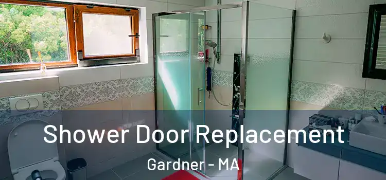  Shower Door Replacement Gardner - MA