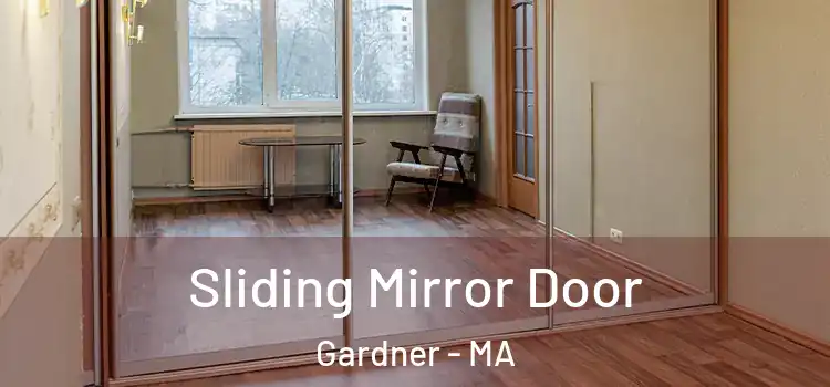  Sliding Mirror Door Gardner - MA