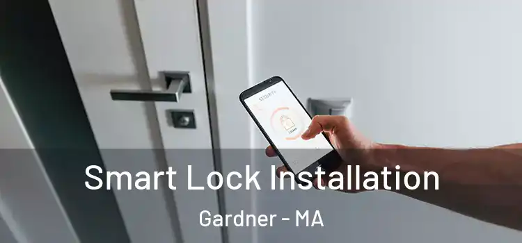  Smart Lock Installation Gardner - MA