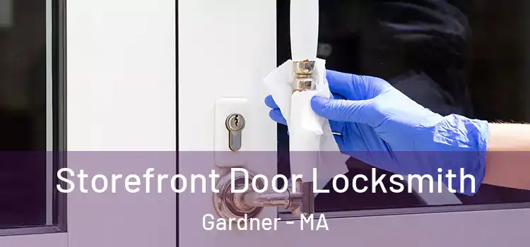  Storefront Door Locksmith Gardner - MA